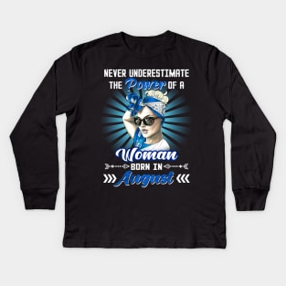 Never Underestimate The Power Of A Woman Born In August Kids Long Sleeve T-Shirt